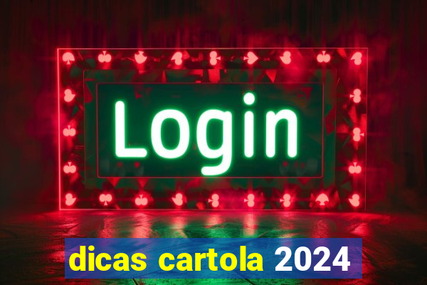 dicas cartola 2024